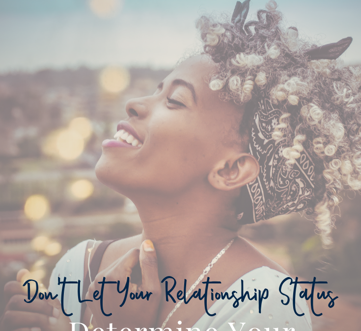 Don’t Let Your Relationship Status Determine Your Happiness