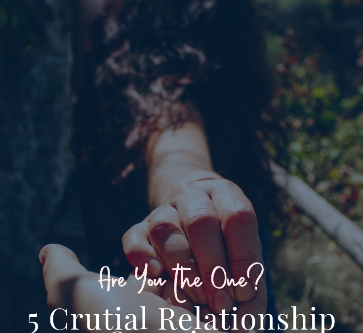 Are You The One? 5 Crucial Relationship Questions to Ask Yourself in Your 20’s