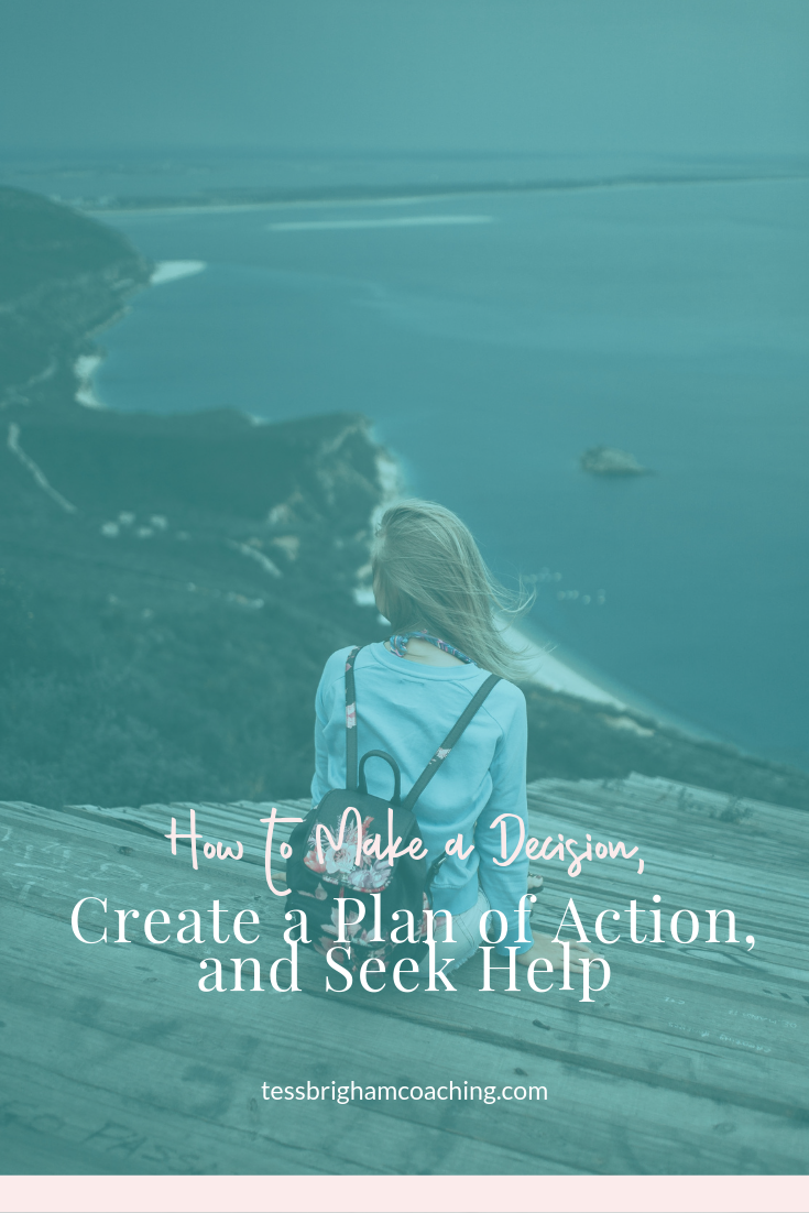 How to Make a Decision, Create a Plan of Action, and Seek Help