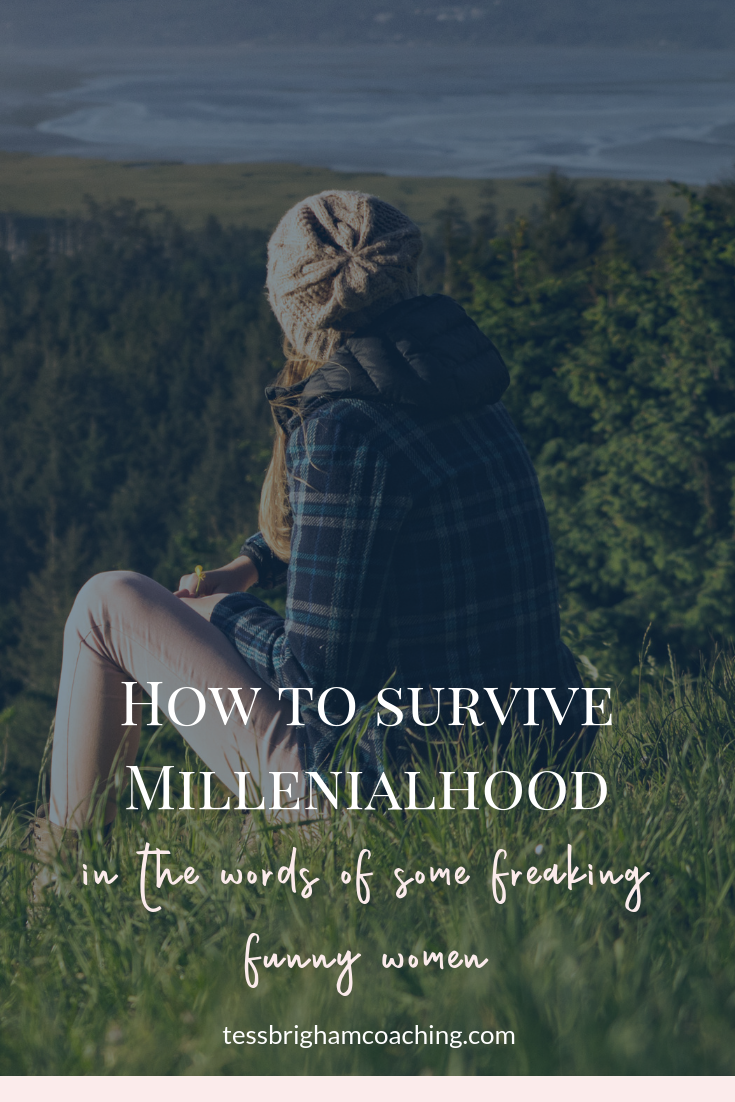 How to Survive Millennialhood in the Words of Some Freaking Funny Women