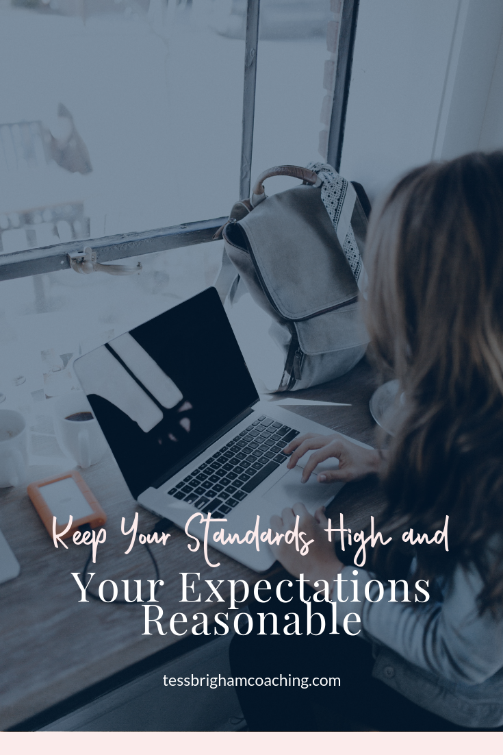 Keep Your Standards High and Your Expectations Reasonable