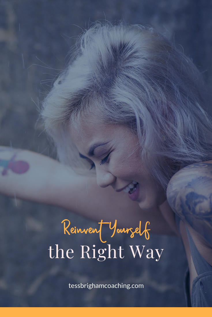 Reinvent Yourself the Right Way