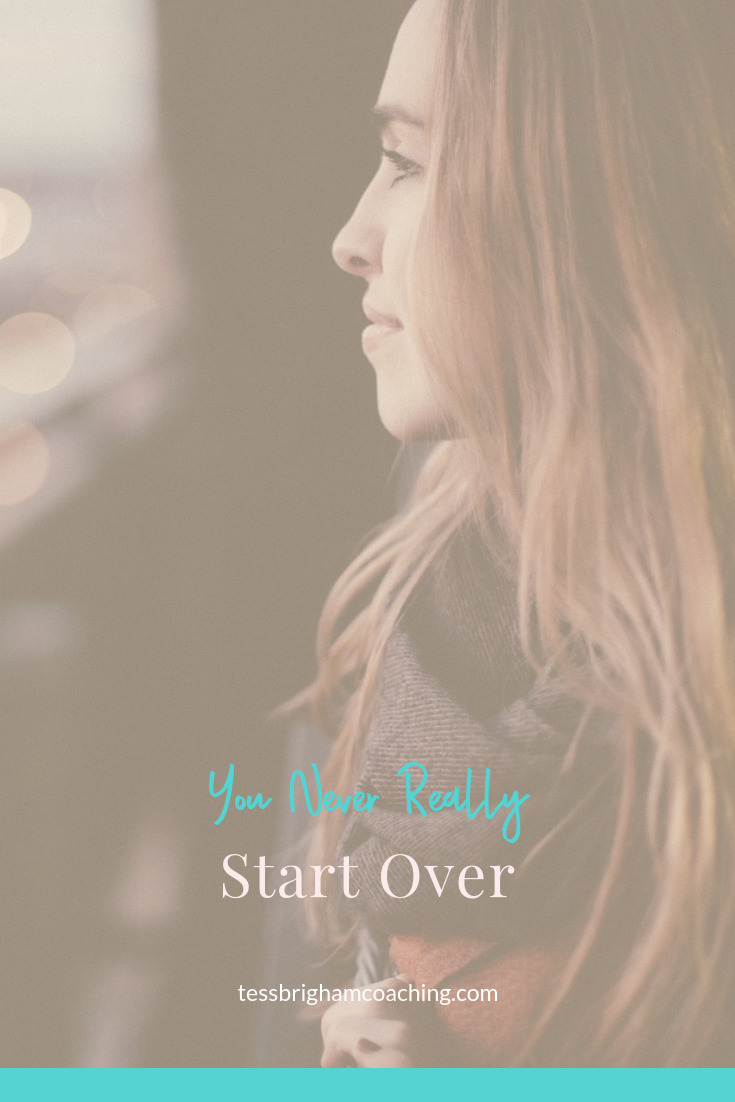 You Never Really Start Over