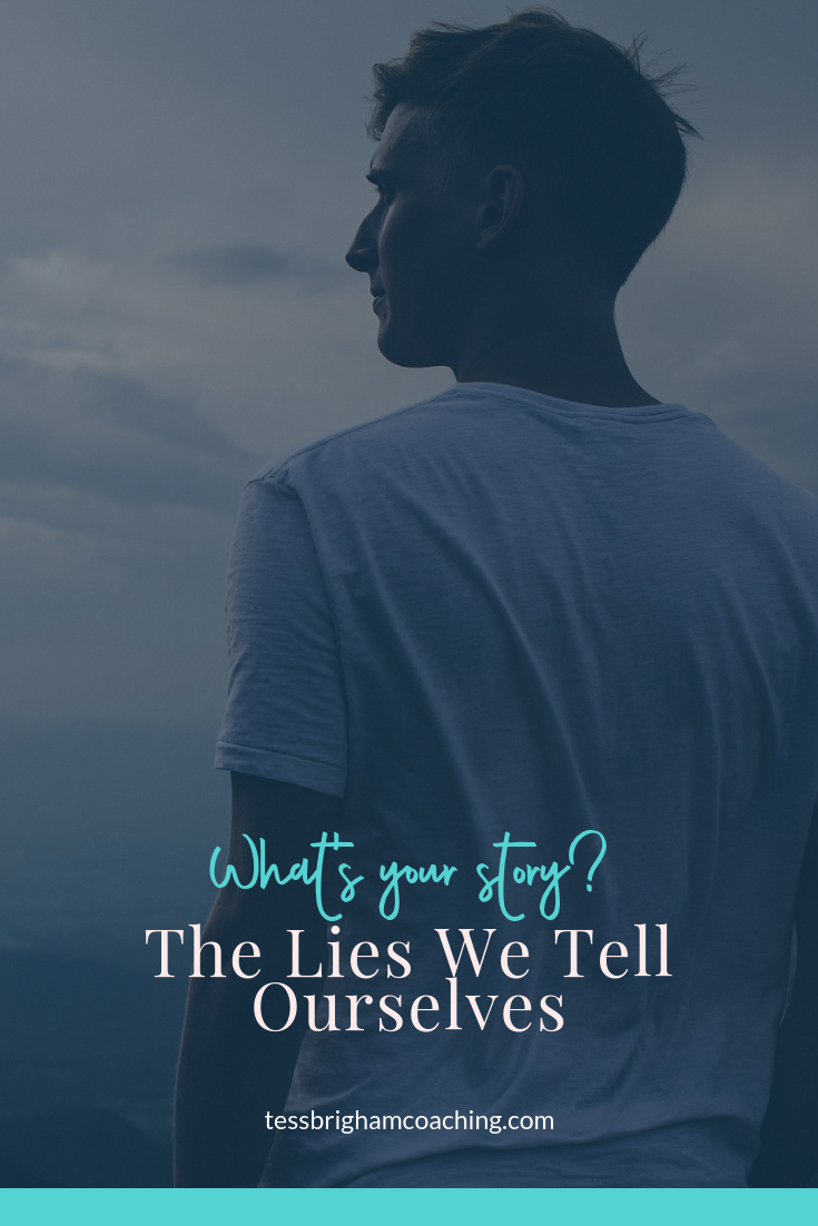 What’s Your Story? The Lies We Tell Ourselves