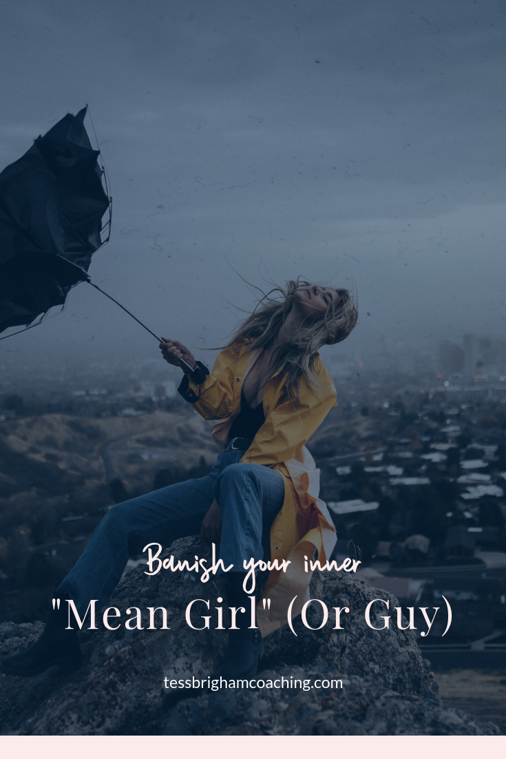 Banish your inner “mean girl” (or guy)